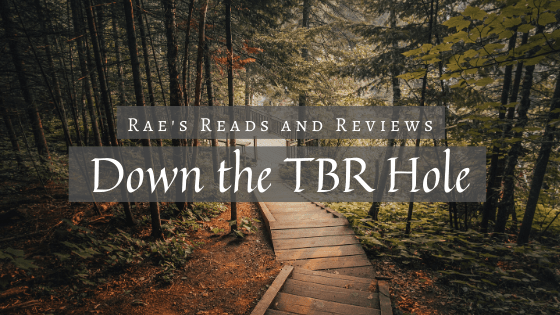 Down the TBR Hole 
Rae's Reads and Reviews