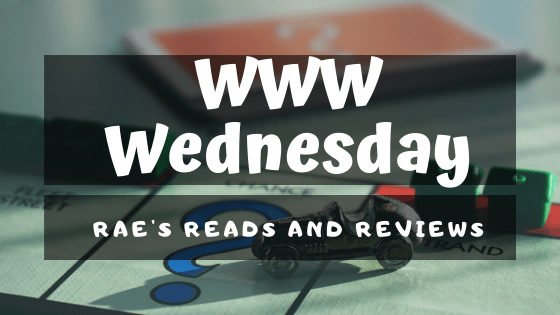 WWW Wednesday  ~ Rae's Reads and Reviews