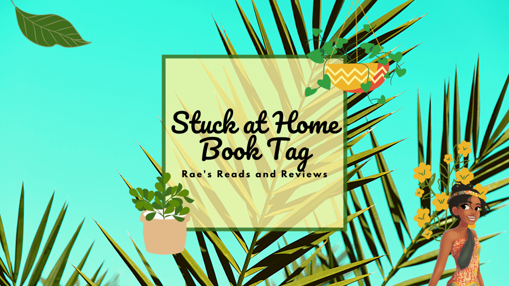 Stuck at Home Book Tag ~ Rae's Reads and Reviews