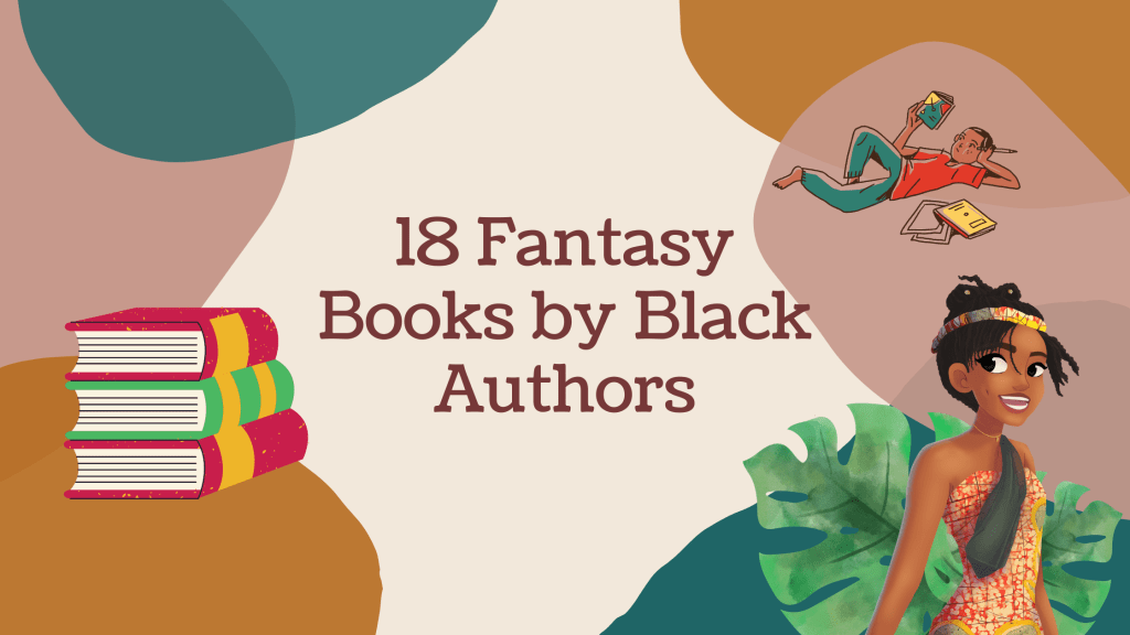 18 Fantasy Books by Black&nbsp;Authors