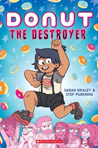 Donut the Destroyer by Sarah Graley and Stef Purenins